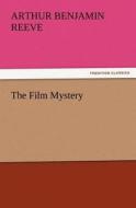 The Film Mystery di Arthur Benjamin Reeve edito da tredition GmbH
