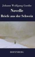 Novelle / Briefe aus der Schweiz di Johann Wolfgang Goethe edito da Hofenberg