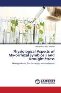 Physiological Aspects of Mycorrhizal Symbiosis and Drought Stress di Mohammad Reza Amerian edito da LAP Lambert Academic Publishing