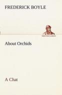 About Orchids A Chat di Frederick Boyle edito da TREDITION CLASSICS