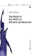 The Body in the Work of Simone de Beauvoir di Sarah Fishwick edito da Lang, Peter