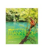 Wild Swimming Frankreich di Daniel Start edito da Haffmans & Tolkemitt
