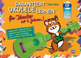 Garantiert Ukulele lernen für Kinder di Tom Pold edito da Alfred Music Publishing G