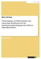 Überwindung von Widerständen und emotionale Reaktionen bei der Standortzusammenlegung eines fiktiven Fahrradherstellers di Marco Reining edito da GRIN Verlag