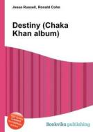Destiny (chaka Khan Album) edito da Book On Demand Ltd.