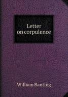Letter On Corpulence di William Banting edito da Book On Demand Ltd.