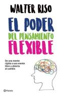 El Poder del Pensamiento Flexible di Walter Riso edito da PLANETA PUB