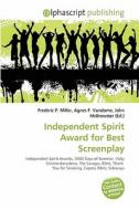 Independent Spirit Award For Best Screenplay edito da Alphascript Publishing