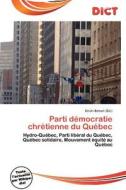 Parti D Mocratie Chr Tienne Du Qu Bec edito da Dict