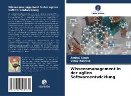 Wissensmanagement in der agilen Softwareentwicklung di Amitoj Singh, Vinay Kukreja edito da Verlag Unser Wissen
