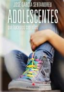 Adolescentes: Que Hacemos Con Ellos di Jose Garcia Sentandreu edito da Lantia Publishing