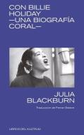 Con Billie Holiday: Una Biografía Coral di Julia Blackburn edito da LIBROS DEL KULTRUM