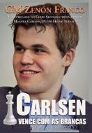 Carlsen Vence com as Brancas di Zenón Franco edito da LIGHTNING SOURCE INC
