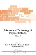 Science and Technology of Polymer Colloids di James W. Goodwin, Ronald H. Ottewill, Gary W. Poehlein edito da Springer Netherlands