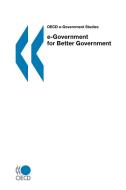 Oecd E-government Studies E-government For Better Government di OECD Publishing edito da Organization For Economic Co-operation And Development (oecd