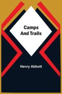 Camps And Trails di Henry Abbott edito da Alpha Editions
