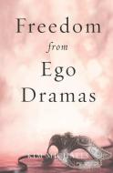 Freedom from Ego Dramas di Kim Michaels edito da MORE TO LIFE PUB