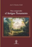 Para comprender el Antiguo Testamento di Jose Enrique Ramirez-Kidd edito da LIGHTNING SOURCE INC