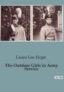 The Outdoor Girls in Army Service di Laura Lee Hope edito da Culturea