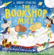 The Bookshop Mice di Robert Starling edito da ANDERSEN PR USA
