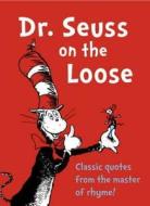 Dr.seuss On The Loose di Dr. Seuss edito da Harpercollins Publishers