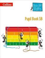 Pupil Book 5B di Jeanette A. Mumford, Sandra Roberts, Elizabeth Jurgensen edito da HarperCollins Publishers