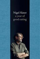 A Year of Good Eating di Nigel Slater edito da FOURTH ESTATE