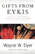 Gifts from Eykis di Wayne W. Dyer edito da QUILL BOOKS