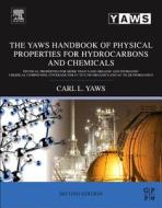 The Yaws Handbook of Physical Properties for Hydrocarbons and Chemicals di Carl L. Yaws edito da Elsevier LTD, Oxford
