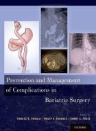 Prevention and Management of Complications in Bariatric Surgery di Tomasz G. Rogula edito da OUP USA