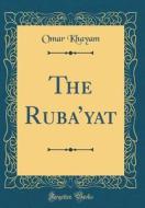 RUBAYAT (CLASSIC REPRINT) di Omar Khayam edito da FB&C LTD