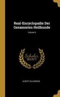 Real-Encyclopadie Der Gesammten Heilkunde; Volume 6 di Albert Eulenberg edito da WENTWORTH PR