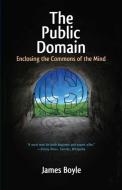 The Public Domain - Enclosing the Commons of the Mind di James Boyle edito da Yale University Press