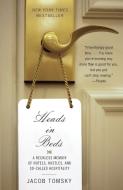 Heads in Beds: A Reckless Memoir of Hotels, Hustles, and So-Called Hospitality di Jacob Tomsky edito da ANCHOR