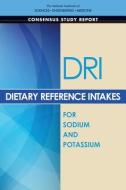 Dietary Reference Intakes for Sodium and Potassium di National Academies Of Sciences Engineeri, Health And Medicine Division, Food And Nutrition Board edito da NATL ACADEMY PR