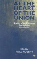 At the Heart of the Union di Neill Nugent edito da Palgrave Macmillan UK
