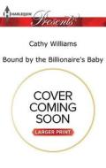 Bound by the Billionaire's Baby di Cathy Williams edito da Harlequin