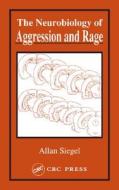 Neurobiology Of Aggression And Rage di Allan Siegel edito da Taylor & Francis Ltd