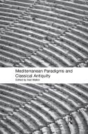 Mediterranean Paradigms and Classical Antiquity di Irad Malkin edito da Taylor & Francis Ltd
