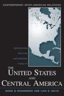 The United States and Central America di Mark B. Rosenberg edito da Routledge