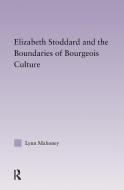 Elizabeth Stoddard & the Boundaries of Bourgeois Culture di Lynn Mahoney edito da Taylor & Francis Ltd