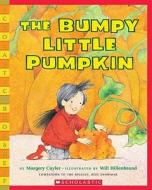 The Bumpy Little Pumpkin di Margery Cuyler edito da Scholastic Paperbacks