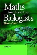Maths from Scratch for Biologists di Alan J. Cann edito da Wiley-Blackwell