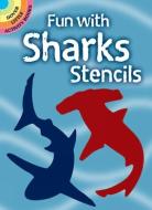 Fun with Sharks Stencils di Paul E. Kennedy edito da DOVER PUBN INC