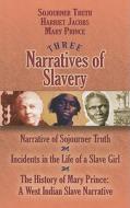 Three Narratives of Slavery di Sojourner Truth, Harriet Jacobs, Mary Prince edito da Dover Publications Inc.