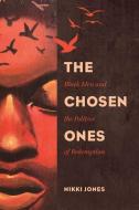 The Chosen Ones di Nikki Jones edito da University of California Press