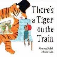 There's a Tiger on the Train di Mariesa Dulak edito da Faber And Faber Ltd.