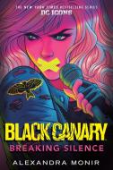 Black Canary: Breaking Silence di Alexandra Monir edito da EMBER
