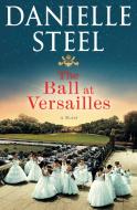 The Ball at Versailles di Danielle Steel edito da DELACORTE PR