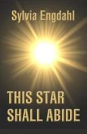 This Star Shall Abide di Sylvia Engdahl edito da Ad Stellae Books